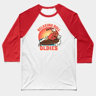 Relaxing roll for oldies Baseball T-Shirt